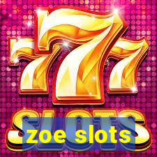 zoe slots